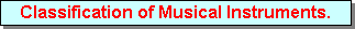Text Box: Classification of Musical Instruments.