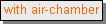 Text Box: with air-chamber