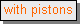 Text Box: with pistons